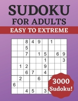 Sudoku for Adults Easy to Extreme: 3000 Sudoku for Adults | Puzzle Book | Easy to Extreme Difficulty | Solutions at the Back of the Pages | 8,5'' x 11'' B08RT6MFVM Book Cover