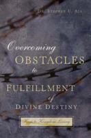 Overcoming Obstacles to Fulfillment of Divine Destiny 1594674906 Book Cover