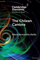 The Chilean Cantora: Women Music Poets in Latin American Post-Colonial Culture (Elements in Women in Music) 1108995268 Book Cover