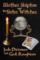 Mother Shipton and the Sister Witches 0228615151 Book Cover