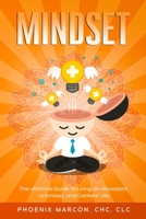 Mindset : The Ultimate Guide to Living an Abundant, Unlimited, and Content Life 1952681138 Book Cover