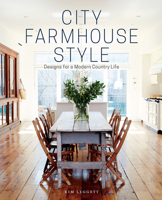 City Farmhouse Style: Designs for a Modern Country Life 1419726501 Book Cover