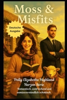 Moss & Misfits (Polly Elizabeths Highland Herzen Serie Romantisch, weitläufig und unverkennbar schottisch) (German Edition) B0FGXQ9RJ9 Book Cover