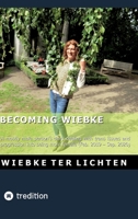 Becoming Wiebke I: A mostly male person's diary dealing with trans issues and progression into being more female (February 2019 to Sepzember 2020) 3384786599 Book Cover