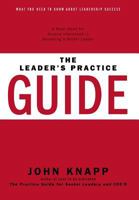 The Leader's Practice Guide - How to Achieve True Leadership Success 1460240677 Book Cover