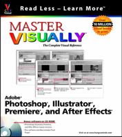 Master Visually Adobe Photoshop, Illustrator, Premiere and AfterEffects 0764536680 Book Cover