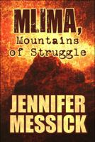 Mlima, Mountains of Struggle 1607495066 Book Cover