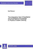 Integrative Use of Qualitative & Quantitative Knowledge in Physics Problem Solving (European University Studies: Series 6: Psychology, V. 483) 363147640X Book Cover