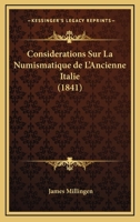 Considerations Sur La Numismatique De L'Ancienne Italie (1841) 1167620593 Book Cover