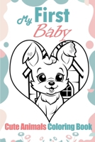 My First Baby Cute Animals Coloring Book: Discover the Joy of Coloring with Little Ones B0CP9YQVC4 Book Cover