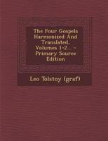 The Four Gospels Harmonized And Translated, Volumes 1-2 1015953611 Book Cover