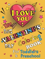 I Love You! The Big Valentine's Day Coloring Book for Toddlers and Preschool: 100 Valentine Pages to Color B084DGVF9K Book Cover