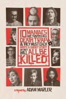 10 Maniacs are Trapped in a Death Trap and they Must Each Write a Short Story or They Will All Be Killed 1304165752 Book Cover
