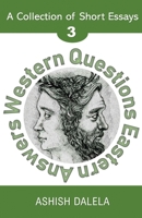 Western Questions Eastern Answers: A Collection of Short Essays - Volume 3 9385384201 Book Cover