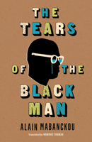 The Tears of the Black Man (Global African Voices) 025303583X Book Cover