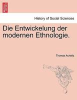 Die Entwickelung Der Modernen Ethnologie (1889) 1161084851 Book Cover