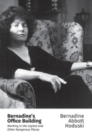 Bernadine's Office Building : Working in the Capitol and Other Dangerous Places 1634001796 Book Cover