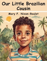 Our Little Brazilian Cousin 1836574509 Book Cover