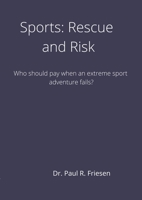 Sports: Rescue and Risk: Who should pay when an extreme adventure fails? From the story to the end debate students will resear 1716042488 Book Cover
