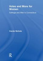 Votes and More for Women: Suffrage and After in Connecticut 1138986860 Book Cover