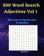 500 Word Search Adjectives Vol 1: Words Search for Adjectives. Improve your Vocabulary with Word Search Adjectives, Word Search Puzzles for Teens, Adu B08W7SQ8MK Book Cover