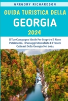 Guida Turistica Della Georgia 2024: Il Tuo Compagno Ideale Per Scoprire Il Ricco Patrimonio, I Paesaggi Mozzafiato E I Tesori Culinari Della Georgia Nel 2024 (Italian Edition) B0CSJF32L5 Book Cover