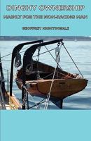 Dinghy ownership, mainly for the non-racing man 1406796581 Book Cover