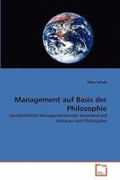 Management auf Basis der Philosophie : Ganzheitlicher Managementansatz basierend auf Vetrauen und Philosophie 3639356322 Book Cover