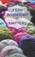 Yarn Inventory for Knitters: Yarn Stash Journal to Track Yarn Collection 1078346399 Book Cover