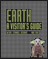 Earth: a Visitor's Guide: Weird, Strange, Bizarre... and True 1405332662 Book Cover