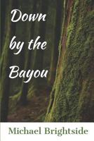 Down by the Bayou 1727026861 Book Cover