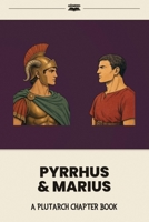 Pyrrhus & Marius: A Plutarch Chapter Book (Plutarch's Lives for Kids: Chapter Books) B0HGTDPQCZ Book Cover