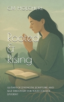 Rooted & Rising: 122 Days of Strength, Scripture, and Self-Discovery for Your College Student B0FHQPKHPY Book Cover
