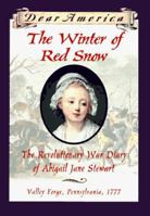 The Winter of Red Snow: The Revolutionary War Diary of Abigail Jane Stewart, Valley Forge, Pennsylvania, 1777 (Dear America) 0439445531 Book Cover
