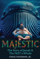 Majestic: The Story of Jonah & the NOT a Whale: An Animated Musical Comedy Adventure About Identity, Purpose, and Processing B0FQ2X12GQ Book Cover
