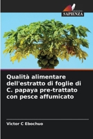 Qualità alimentare dell'estratto di foglie di C. papaya pre-trattato con pesce affumicato 6205768976 Book Cover