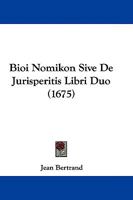 Bioi Nomikon Sive De Jurisperitis Libri Duo 1104625571 Book Cover