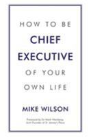 How to Be Chief Executive of Your Own Life 1911195778 Book Cover