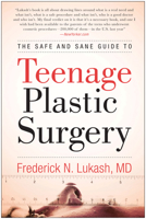 The Safe and Sane Guide to Teenage Plastic Surgery 1935618091 Book Cover