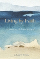 Living by Faith: A Journey of Trust in God B0F4JP38Q6 Book Cover