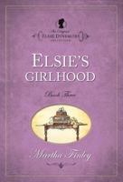 Elsie's Girlhood 1581820666 Book Cover