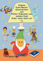 Knipsis Gute-Nacht-Geschichten von Ritter Rübchen und seinem Esel 'Rühr mich nicht an' (1): Für Kinder ab 5 Jahren und für Erstleserinnen und Erstleser 3749465622 Book Cover