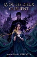 Là où les dieux oublient (French Edition) B0GYGPZC1P Book Cover