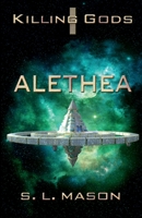 Alethea: Truth always comes with trauma. An Alternate History Space Opera of Greek Mythology. (Killing Gods) 1734120258 Book Cover