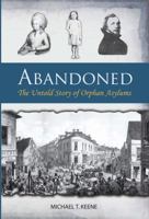 Abandoned: The Untold Story of Orphan Asylums 1939688078 Book Cover