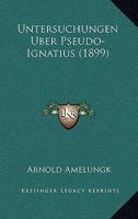 Untersuchungen Uber Pseudo-Ignatius (1899) 1165757370 Book Cover