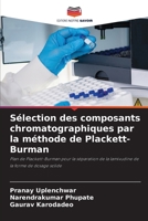 Sélection des composants chromatographiques par la méthode de Plackett-Burman: Plan de Plackett-Burman pour la séparation de la lamivudine de la forme de dosage solide 6205976536 Book Cover