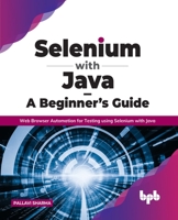 Selenium with Java – A Beginner’s Guide: Web Browser Automation for Testing using Selenium with Java 9391392687 Book Cover