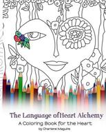 The Language of Heart Alchemy Coloring Book: A Coloring Book for the Heart 154660572X Book Cover