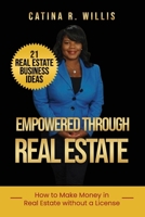 Empowered Through Real Estate : Start a Business While Laid-Off 1735060208 Book Cover
